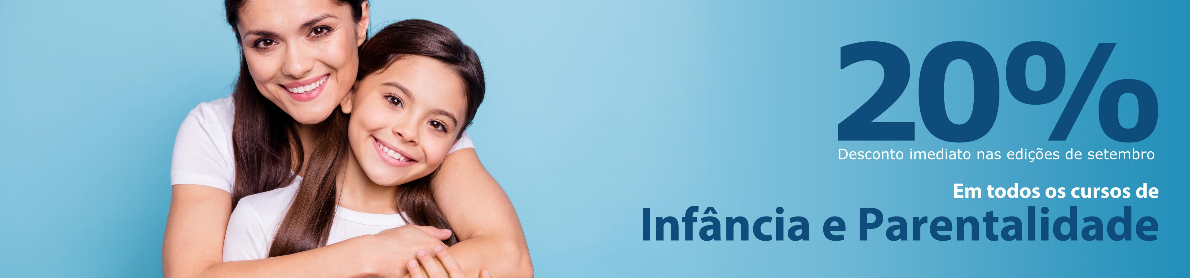 Todos os cursos da Ã¡rea de InfÃ¢ncia e Parentalidade com 20% de desconto nas ediÃ§Ãµes de setembro
